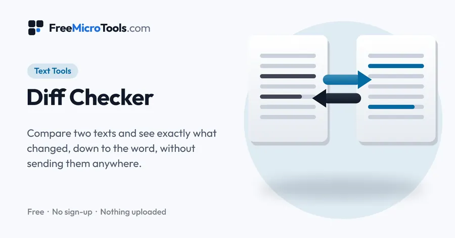 Diff Checker: Compare two texts and see exactly what changed, down to the word, without sending them anywhere.