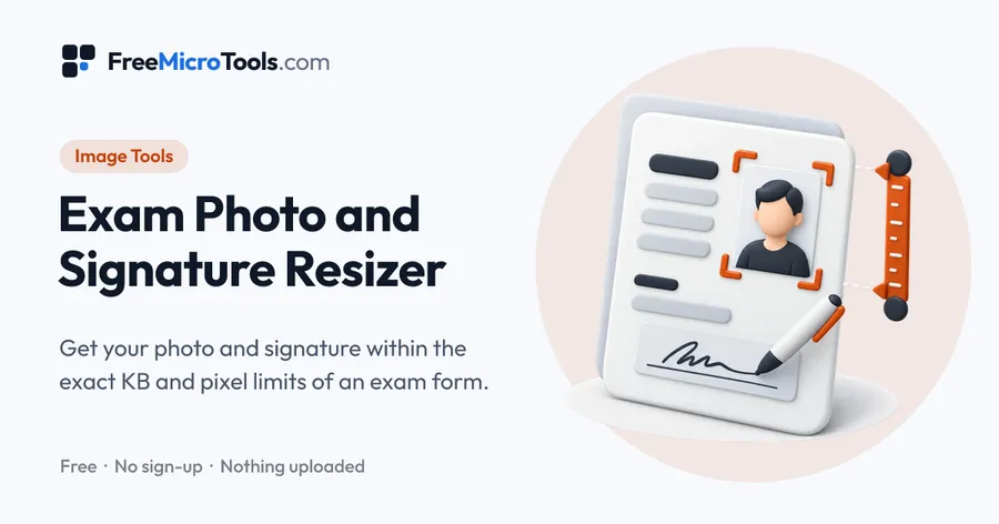 Exam Photo and Signature Resizer: Get your photo and signature within the exact KB and pixel limits of an exam form.
