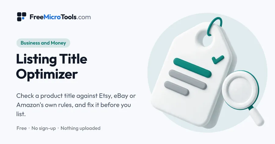 Listing Title Optimizer: Check a product title against Etsy, eBay or Amazon's own rules, and fix it before you list.