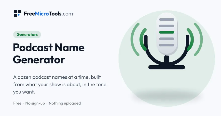 Podcast Name Generator: A dozen podcast names at a time, built from what your show is about, in the tone you want.
